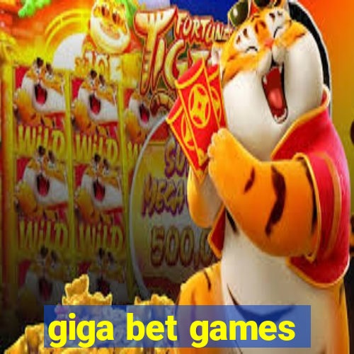 giga bet games